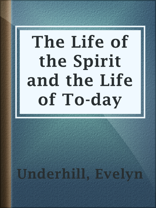 Title details for The Life of the Spirit and the Life of To-day by Evelyn Underhill - Available